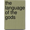 The Language Of The Gods door Louis Nowra