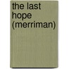 The Last Hope (Merriman) by Henry Seton Merriman