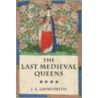 The Last Medieval Queens by J.L. Laynesmith