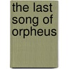 The Last Song of Orpheus door Robert Silberberg
