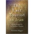 The Last Tourist In Iran
