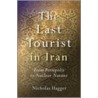The Last Tourist In Iran by Nicholas Hagger