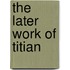 The Later Work Of Titian