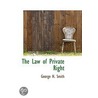 The Law Of Private Right by George H. Smith