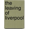 The Leaving Of Liverpool by Lyn Andrews