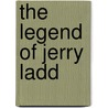 The Legend Of Jerry Ladd door Roy Rolfe Gilson