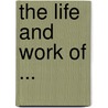 The Life And Work Of ... door Leonie Bennett