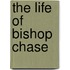 The Life Of Bishop Chase