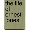 The Life Of Ernest Jones door Frederick Leary