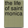 The Life Of Saint Monica door F.A. Forbers
