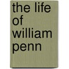The Life Of William Penn door Refine Weekes