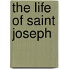 The Life of Saint Joseph door Onbekend