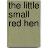 The Little Small Red Hen door May Clarissa Gillington Byron