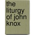 The Liturgy Of John Knox