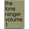 The Lone Ranger Volume 1 by John Cassaday