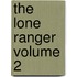The Lone Ranger Volume 2