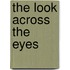 The Look Across The Eyes