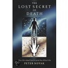The Lost Secret of Death door Peter Novak