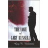 The Love of Gary Russell by R. Valentine Guy