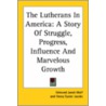 The Lutherans In America door Edmund Jacob Wolf
