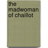 The Madwoman of Chaillot door Jean Giraudoux
