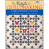 The Magic Of Quiltmaking door Margaret Rolfe