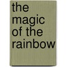The Magic of the Rainbow door Mary Man-Kong