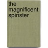 The Magnificent Spinster by May Sarton