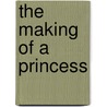 The Making Of A Princess door Robin Rinke