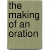 The Making Of An Oration door Onbekend