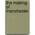 The Making Of Manchester
