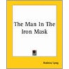 The Man In The Iron Mask by Andrew Lang