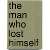 The Man Who Lost Himself door Henry Vere De Stacpoole