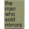 The Man Who Sold Mirrors by Jane Kirwan