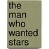 The Man Who Wanted Stars