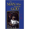 The Man Who Would Be God door Paul Ruffin