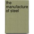 The Manufacture Of Steel