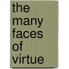 The Many Faces Of Virtue by Donald DeMarco