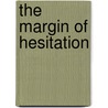 The Margin Of Hesitation door Frank Moore Colby