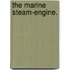 The Marine Steam-Engine.