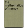 The Mathematics Of Money door Timothy Biehler