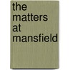 The Matters at Mansfield door Carrie Bebris