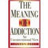 The Meaning of Addiction