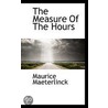 The Measure Of The Hours door Maurice Maeterlinck