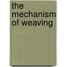 The Mechanism Of Weaving door Thomas William Fox