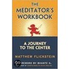 The Meditator's Workbook door Matthew Flickstein