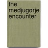 The Medjugorje Encounter by Dan Murr