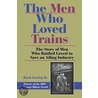 The Men Who Loved Trains by Rush Loving