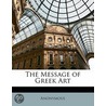 The Message Of Greek Art door Anonymous Anonymous