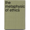 The Metaphysic Of Ethics by John William Semple